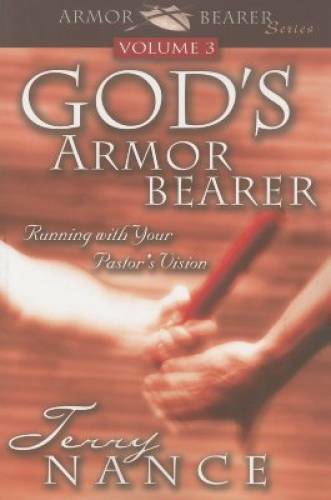 God&rsquo;s Armorbearer: Running With Your Pastor&rsquo;s Vision Volume 3 (Armor – GOOD