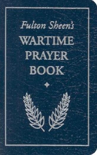 Fulton Sheen&rsquo;s Wartime Prayer Book