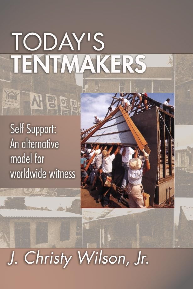 Today&rsquo;s Tentmakers: Self-support: An Alternative Model for Worldwide Witness