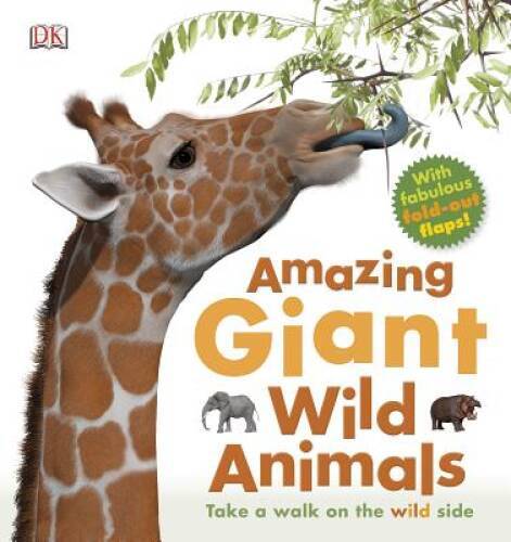 Amazing Giant Wild Animals – Hardcover By DK Publishing – GOOD
