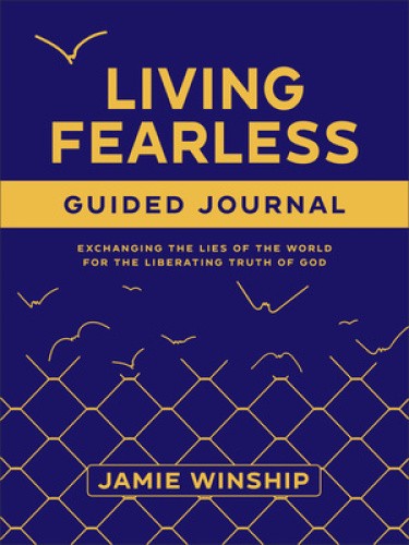 Living Fearless Guided Journal: Exchanging the Lies of the World for the