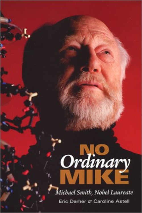No Ordinary Mike : Michael Smith, Nobel Laureate Eric, Astell, Ca