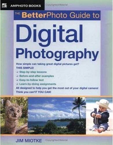 The BetterPhoto Guide to Digital Photography (BetterPhoto Series) – GOOD