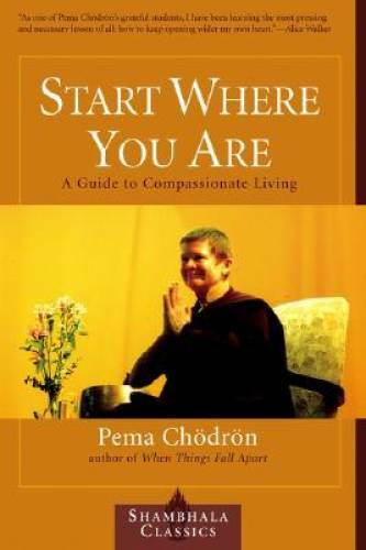 Start Where You Are: A Guide to Compassionate Living (Shambha – VERY GOOD